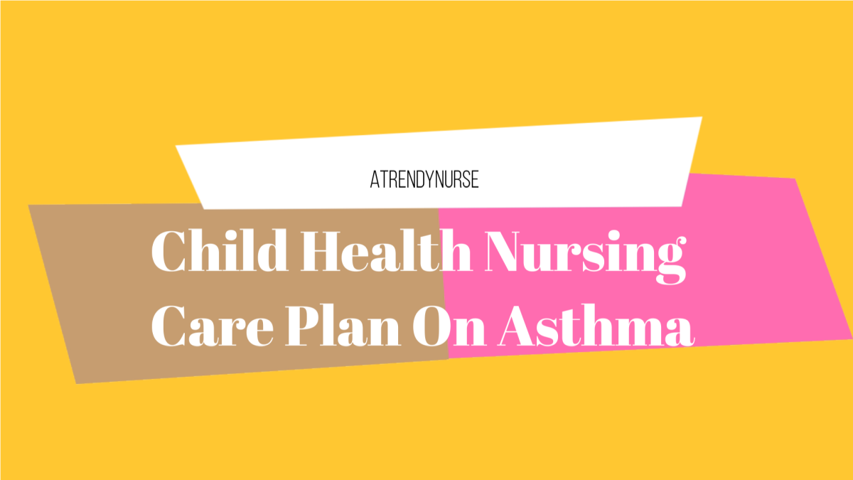 Child Health Nursing Care Plan On Asthma