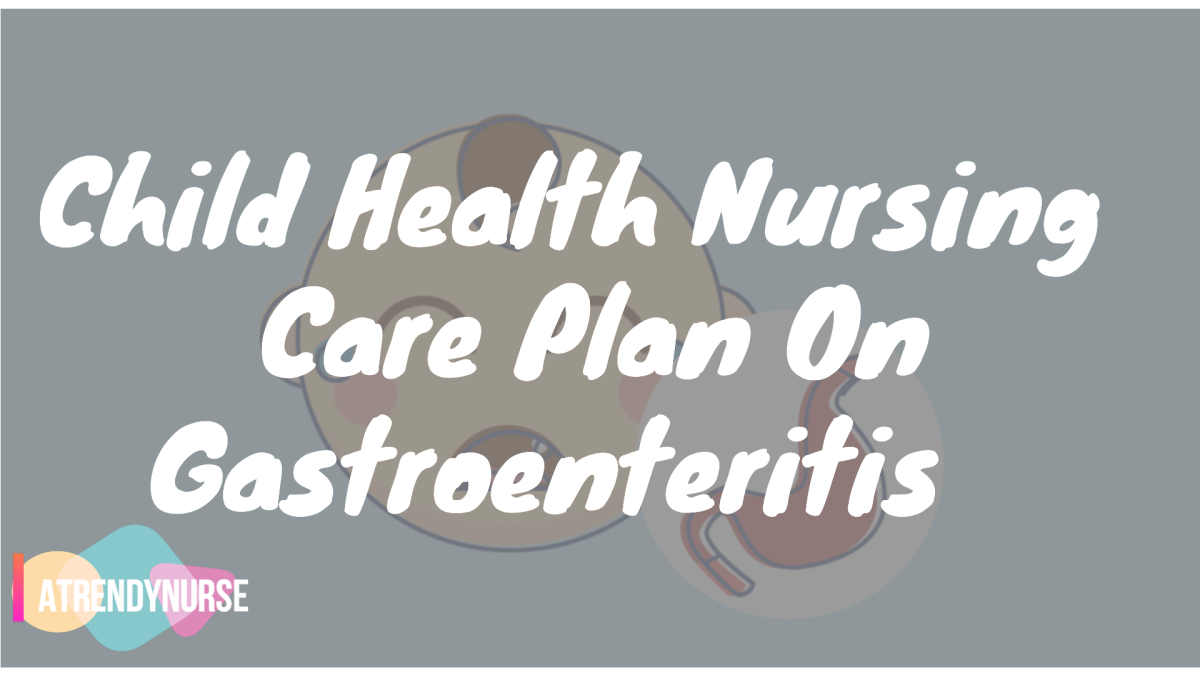 Child Health Nursing Care Plan On Gastroenteritis