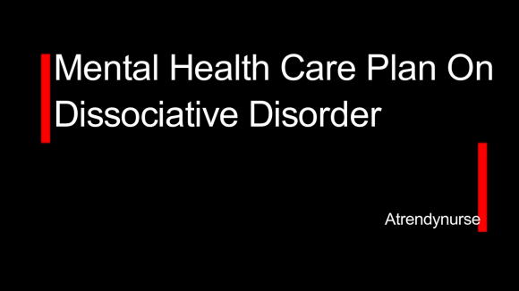 Mental Health Care Plan On Dissociative Disorder