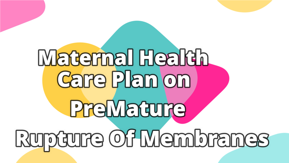 Maternal Health Care Plan On Premature Rupture of Membranes