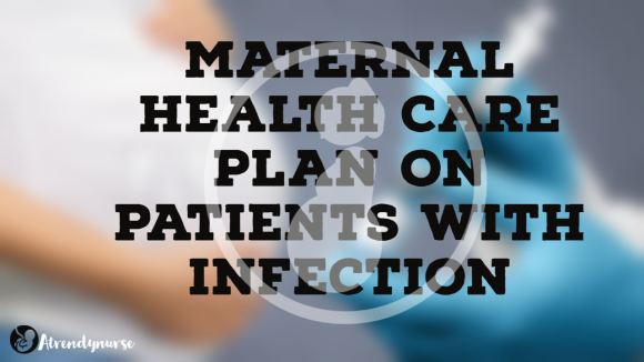 Maternal Health Care Plan On Patients With Infection