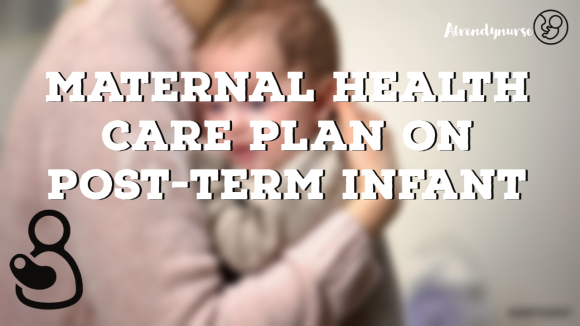 Maternal And Child Health Care Plan On Post-term Infant With Respiratory Distress.