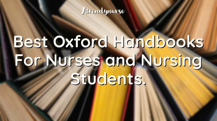 Best Oxford  Handbooks For Nurses and Nursing Students.